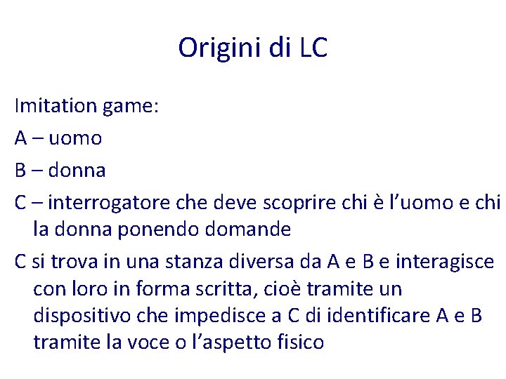 Origini di LC Imitation game: A – uomo B – donna C – interrogatore