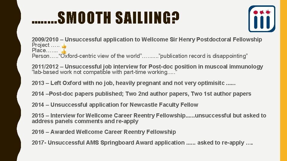 …. . . SMOOTH SAILIING? 2009/2010 – Unsuccessful application to Wellcome Sir Henry Postdoctoral