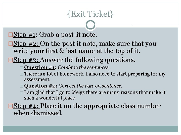 {Exit Ticket} �Step #1: Grab a post-it note. �Step #2: On the post it