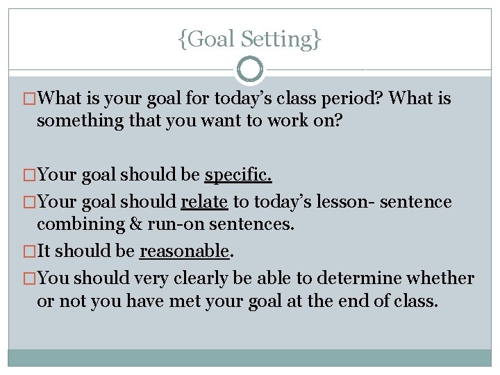 {Goal Setting} �What is your goal for today’s class period? What is something that