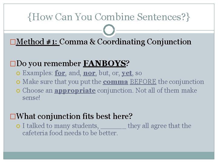 {How Can You Combine Sentences? } �Method #1: Comma & Coordinating Conjunction �Do you