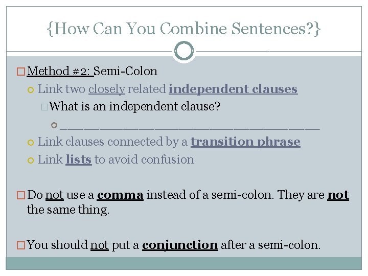 {How Can You Combine Sentences? } � Method #2: Semi-Colon Link two closely related