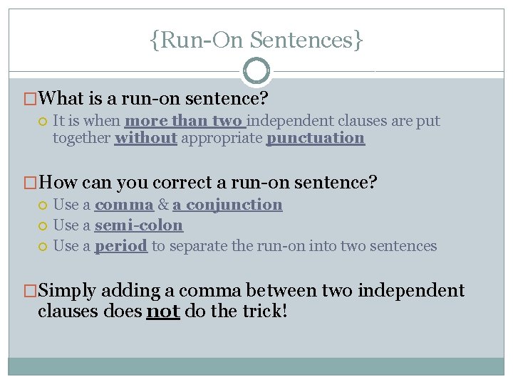 {Run-On Sentences} �What is a run-on sentence? It is when more than two independent