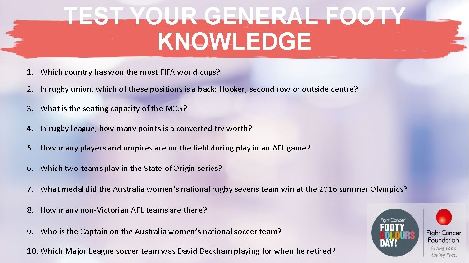 TEST YOUR GENERAL FOOTY KNOWLEDGE 1. Which country has won the most FIFA world