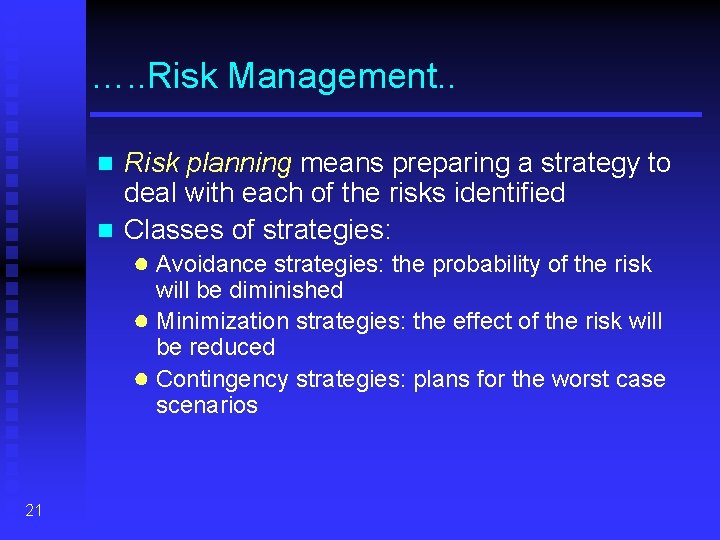 …. . Risk Management. . Risk planning means preparing a strategy to deal with