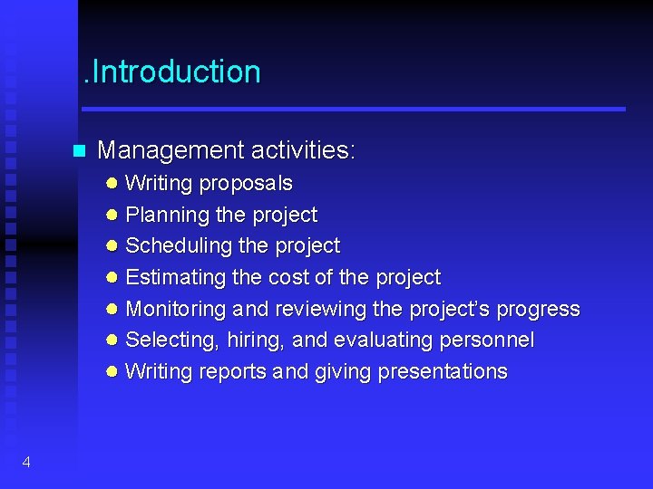 . Introduction n 4 Management activities: ● Writing proposals ● Planning the project ●