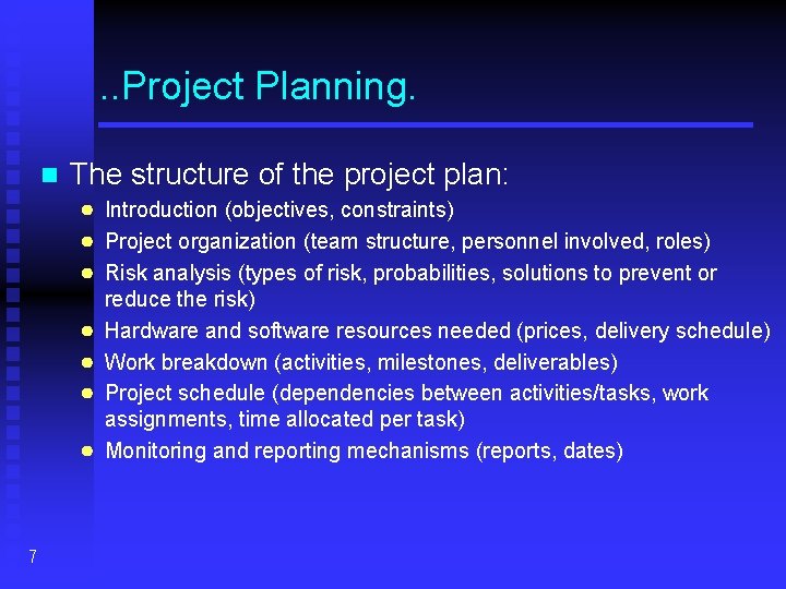 . . Project Planning. n The structure of the project plan: ● Introduction (objectives,