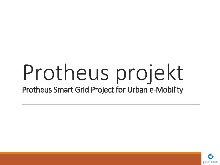 Protheus projekt Protheus Smart Grid Project for Urban e-Mobility 