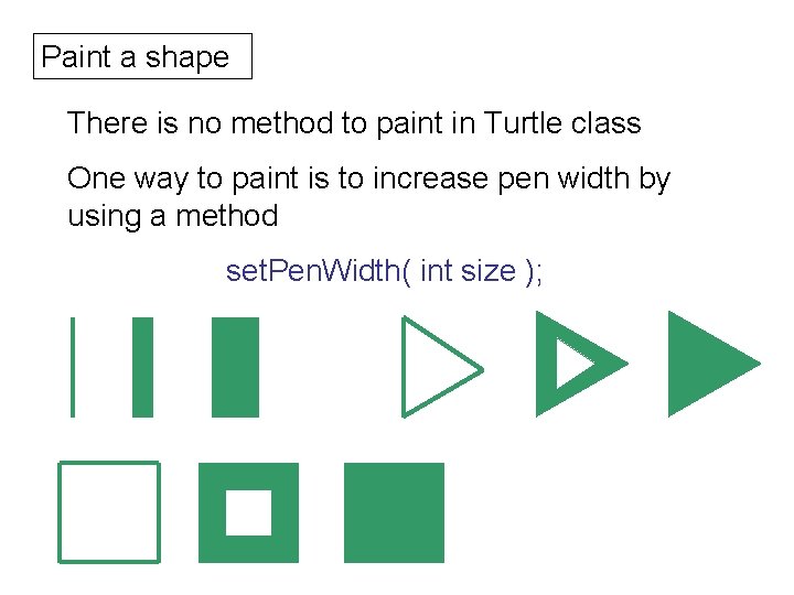 Paint a shape There is no method to paint in Turtle class One way