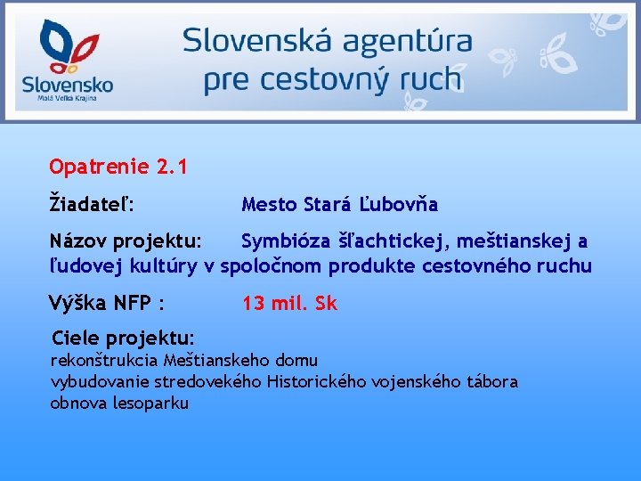 Opatrenie 2. 1 Žiadateľ: Mesto Stará Ľubovňa Názov projektu: Symbióza šľachtickej, meštianskej a ľudovej