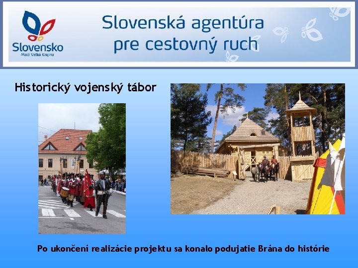 Historický vojenský tábor Po ukončení realizácie projektu sa konalo podujatie Brána do histórie 