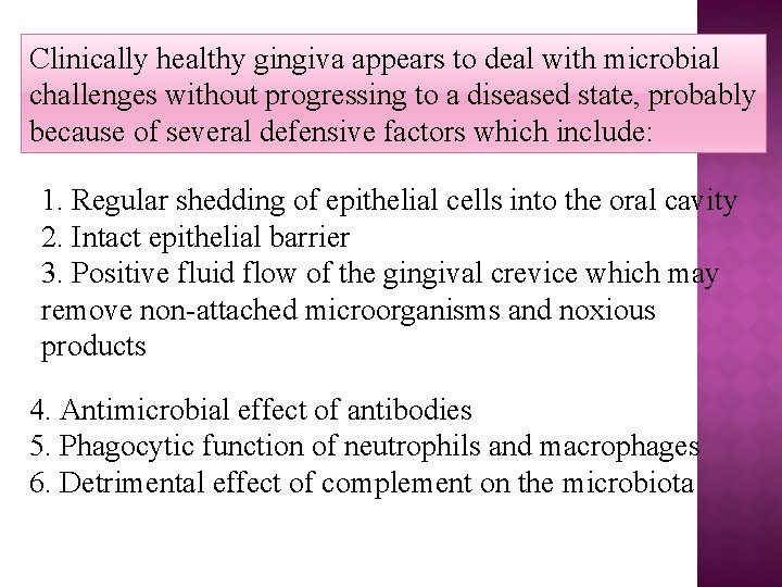 Clinically healthy gingiva appears to deal with microbial challenges without progressing to a diseased