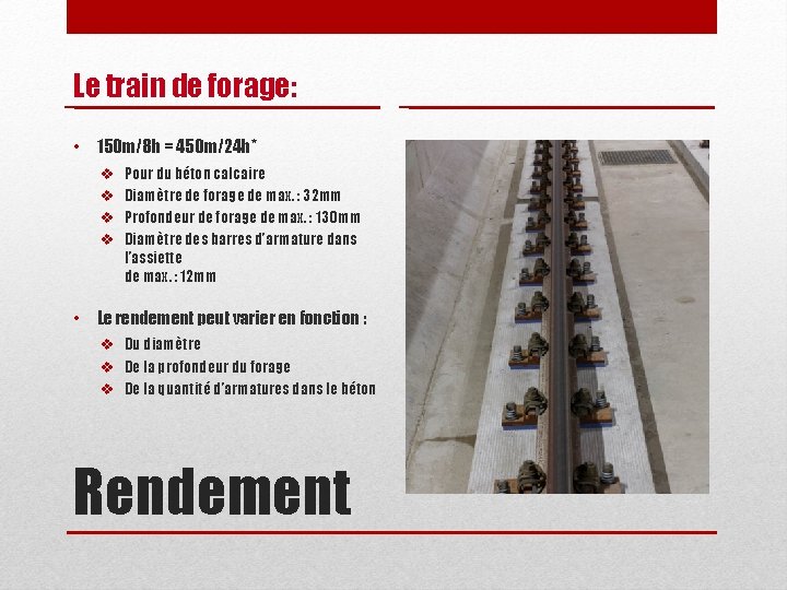 Le train de forage: • 150 m/8 h = 450 m/24 h* v v