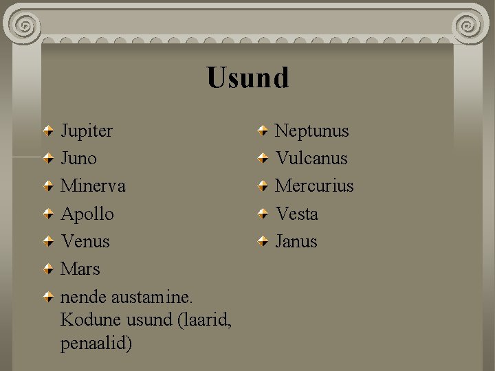 Usund Jupiter Juno Minerva Apollo Venus Mars nende austamine. Kodune usund (laarid, penaalid) Neptunus