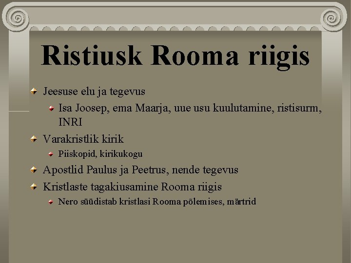 Ristiusk Rooma riigis Jeesuse elu ja tegevus Isa Joosep, ema Maarja, uue usu kuulutamine,