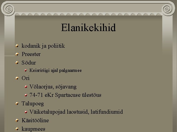 Elanikekihid kodanik ja poliitik Preester Sõdur Keisririigi ajal palgaarmee Ori Võlaorjus, sõjavang 74 -71