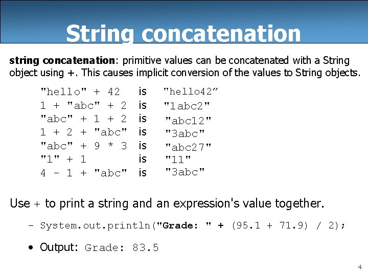 String concatenation string concatenation: primitive values can be concatenated with a String object using