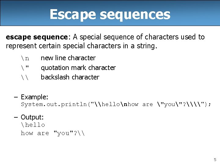 Escape sequences escape sequence: A special sequence of characters used to represent certain special