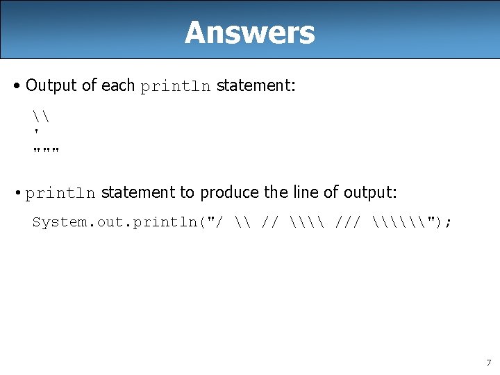 Answers • Output of each println statement: \ ' """ • println statement to