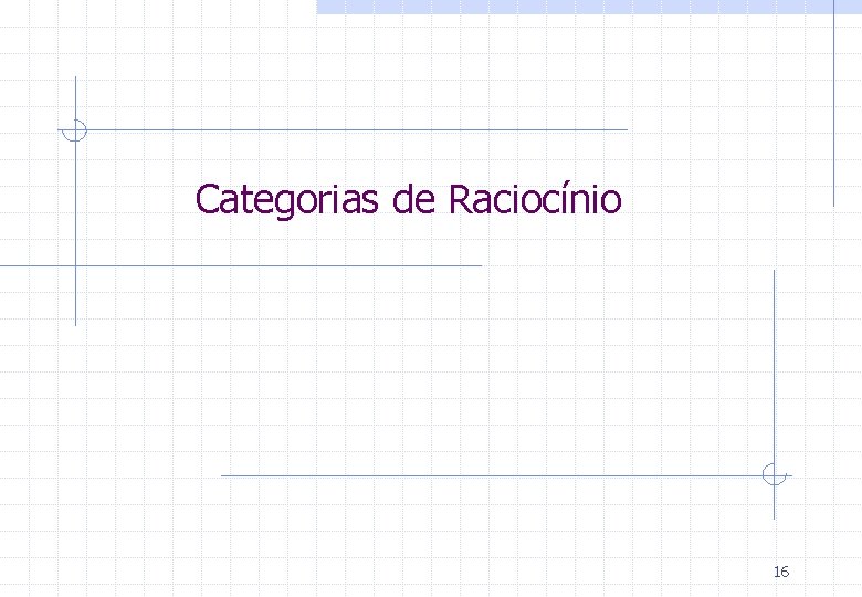 Categorias de Raciocínio 16 