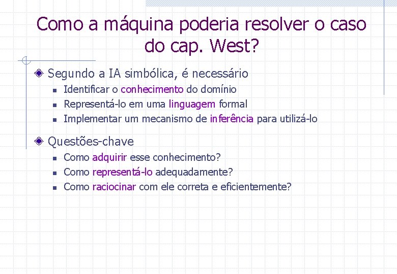 Como a máquina poderia resolver o caso do cap. West? Segundo a IA simbólica,