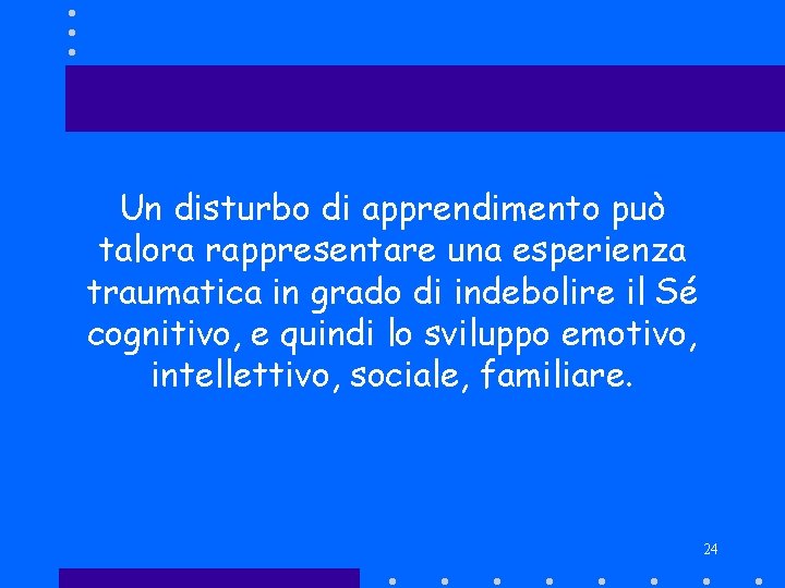 Un disturbo di apprendimento può talora rappresentare una esperienza traumatica in grado di indebolire