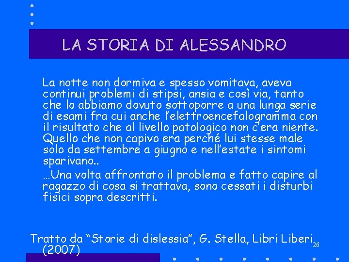 LA STORIA DI ALESSANDRO La notte non dormiva e spesso vomitava, aveva continui problemi