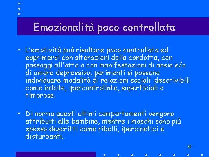 Emozionalità poco controllata • L’emotività può risultare poco controllata ed esprimersi con alterazioni della