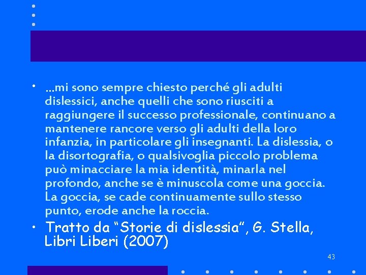  • …mi sono sempre chiesto perché gli adulti dislessici, anche quelli che sono