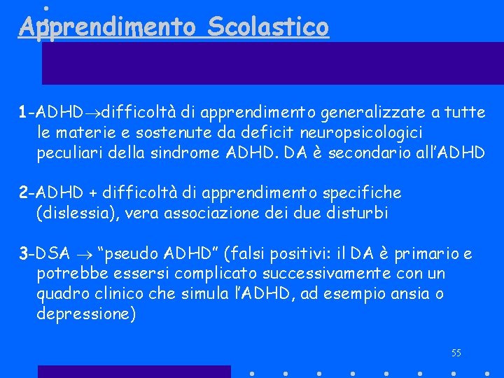 Apprendimento Scolastico 1 -ADHD difficoltà di apprendimento generalizzate a tutte le materie e sostenute