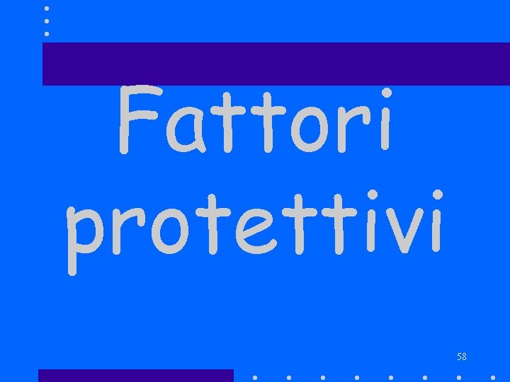 Fattori protettivi 58 