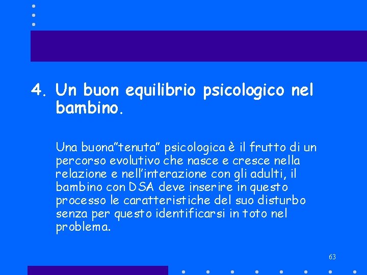 4. Un buon equilibrio psicologico nel bambino. Una buona”tenuta” psicologica è il frutto di