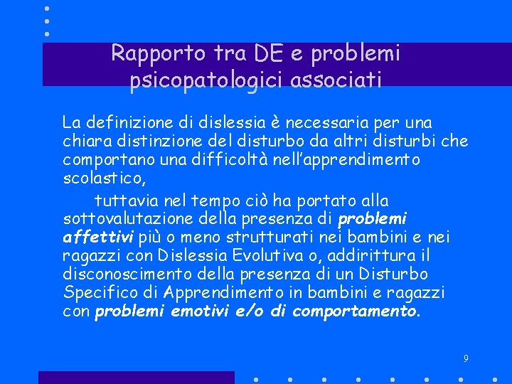 Rapporto tra DE e problemi psicopatologici associati La definizione di dislessia è necessaria per