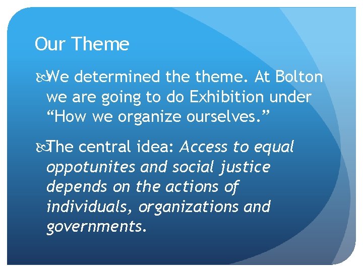 Our Theme We determined theme. At Bolton we are going to do Exhibition under