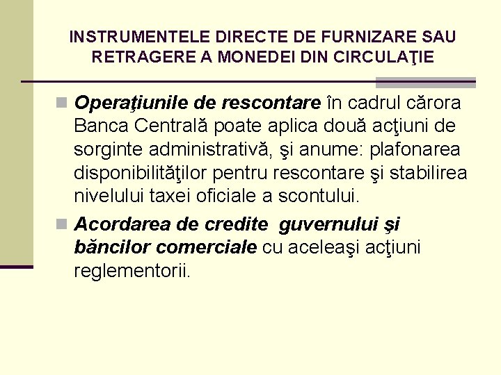 INSTRUMENTELE DIRECTE DE FURNIZARE SAU RETRAGERE A MONEDEI DIN CIRCULAŢIE n Operaţiunile de rescontare