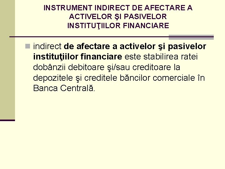 INSTRUMENT INDIRECT DE AFECTARE A ACTIVELOR ŞI PASIVELOR INSTITUŢIILOR FINANCIARE n indirect de afectare