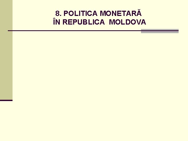 8. POLITICA MONETARĂ ÎN REPUBLICA MOLDOVA 