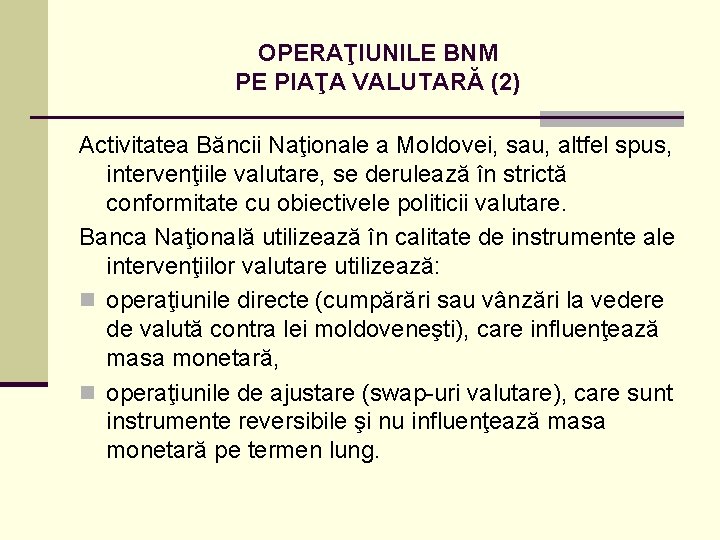 OPERAŢIUNILE BNM PE PIAŢA VALUTARĂ (2) Activitatea Băncii Naţionale a Moldovei, sau, altfel spus,