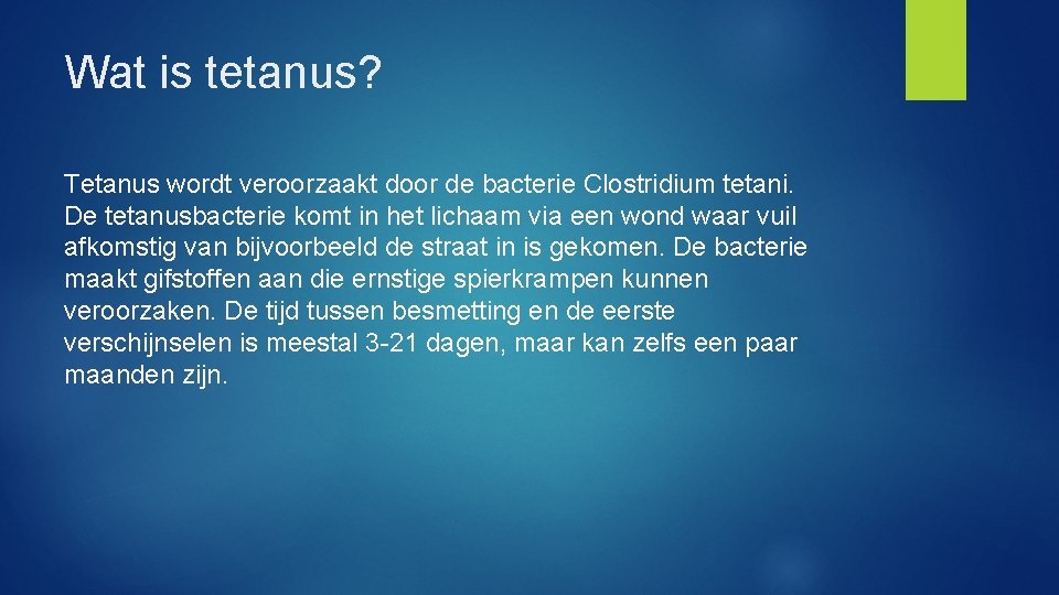 Wat is tetanus? Tetanus wordt veroorzaakt door de bacterie Clostridium tetani. De tetanusbacterie komt