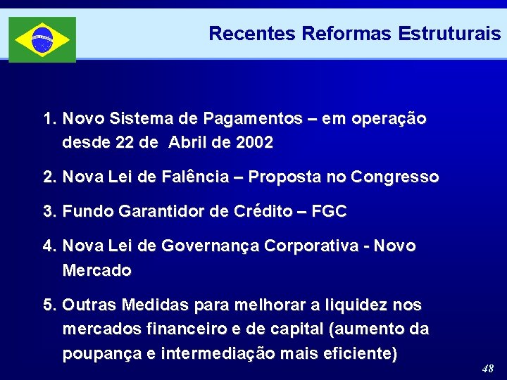 Recentes Reformas Estruturais 1. Novo Sistema de Pagamentos – em operação desde 22 de