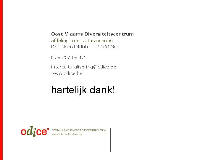 Oost-Vlaams Diversiteitscentrum afdeling Interculturalisering Dok Noord 4 d 001 -- 9000 Gent t 09