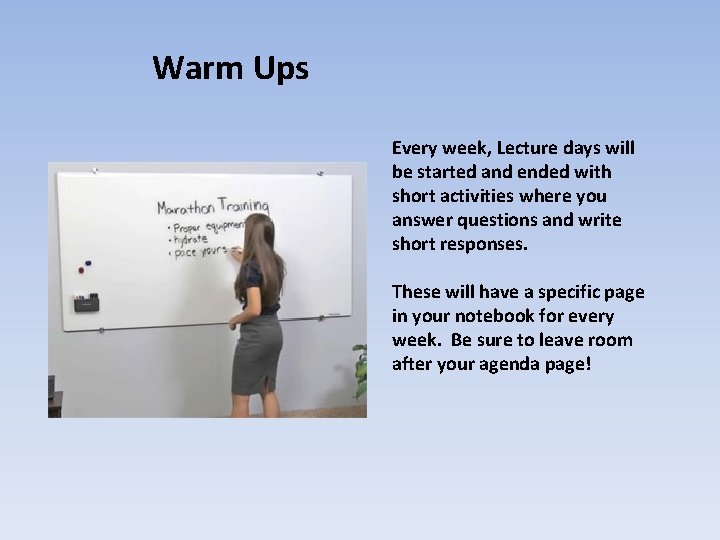 Warm Ups Every week, Lecture days will be started and ended with short activities