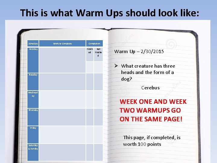 This is what Warm Ups should look like: Schedule Monday Work to Complete Completion