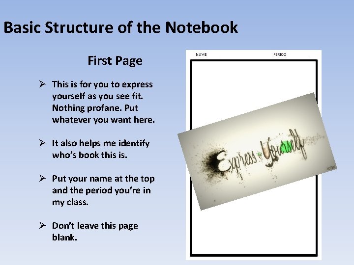Basic Structure of the Notebook First Page Ø This is for you to express