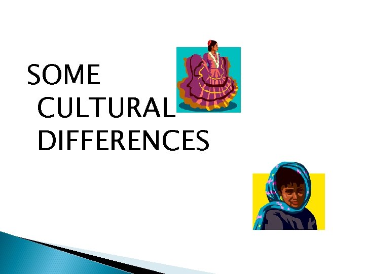SOME CULTURAL DIFFERENCES 