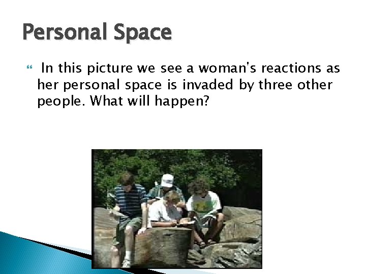 Personal Space In this picture we see a woman's reactions as her personal space