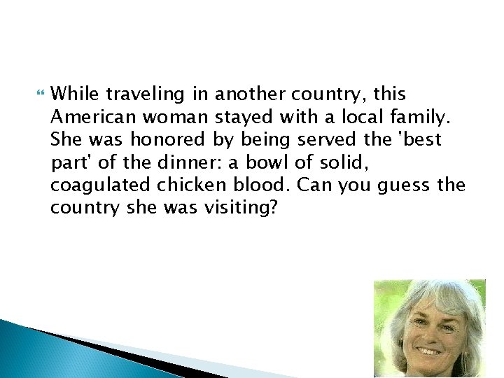  While traveling in another country, this American woman stayed with a local family.