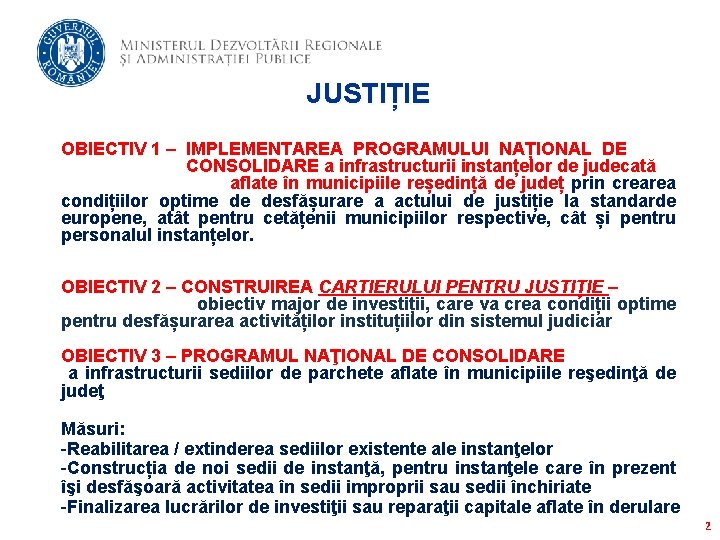 JUSTIȚIE OBIECTIV 1 – IMPLEMENTAREA PROGRAMULUI NAȚIONAL DE CONSOLIDARE a infrastructurii instanțelor de judecată