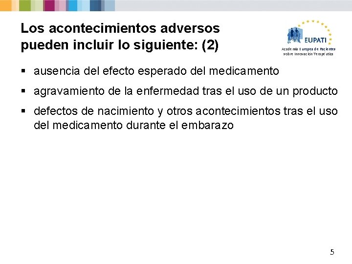 Los acontecimientos adversos pueden incluir lo siguiente: (2) Academia Europea de Pacientes sobre Innovación