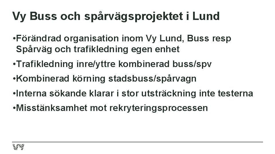 Vy Buss och spårvägsprojektet i Lund • Förändrad organisation inom Vy Lund, Buss resp